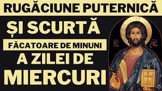 Rugăciunea Zilei De Miercuri - Rugaciune Scurta si Puternica