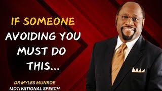 | WHAT TO DO WHEN SOMEONE AVOIDS YOU || #motivationalspeech #MylesMunroe #inspirationalspeech