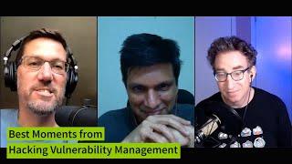 Best Moments from "Hacking Vulnerability Management" - CISO Series Video Chat