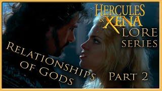 Relationships of Gods - Part 2 - Hercules&Xena Lore