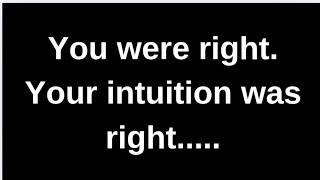 you were right, your intuition was.... love quotes  love messages love letter heartfelt messages