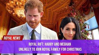 Royal Rift: Harry and Meghan Unlikely to Join Royal Family for Christmas