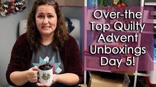 NOT LIVE: Day 5 Quilty Advent Unboxings!