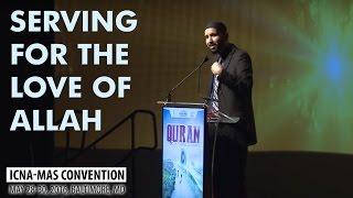 Serving for the Love of Allah by Sh. Omar Suleiman (ICNA-MAS Convention)