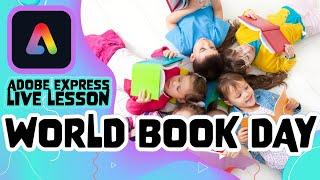 Adobe Express Live Lesson - Weds 5th Mar - World Book Day