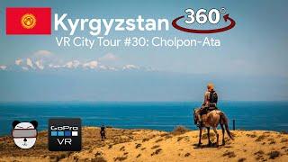  VR City Tours | #30: Cholpon-Ata, Kyrgyzstan 【360 Video】