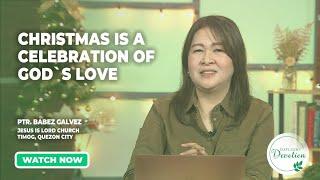 Daylight Devotion | Christmas is a celebration of God's love | December 18, 2024