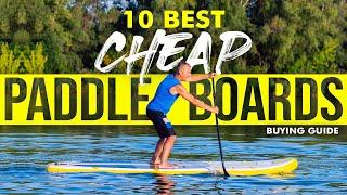 BEST CHEAP PADDLE BOARDS: 10 Cheap SUP Boards (2023 Buying Guide)