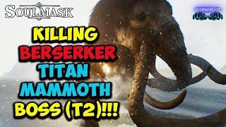 Defeating BERSERK Titan Mammoth  (T2 Boss) Soulmask