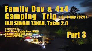 Family day & 4X4 Camping trip ulu Sg.Takan Tatau  2.0 Organized ; BBKC, BTC, CHAMO club Part 3