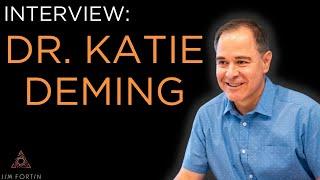 Interview: Dr. Katie Deming - The Jim Fortin Podcast Episode 183