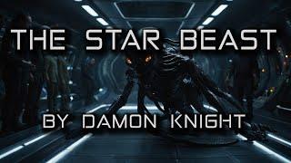 The Star Beast | by Damon Knight | A short Sci-Fi Story | HFY