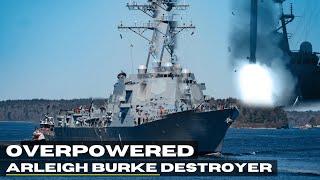 The Most Overpowered and Unsinkable Warship - Arleigh Burke Destroyer