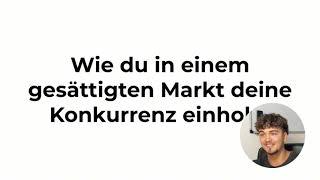 Wie du deine Konkurrenz in einem gesättigten Markt einholst und übertriffst