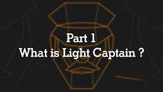 Light Captain Tutorial 2023 - Part 1 What is Light Captain ?