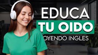  Aprende Inglés Escuchando Mientras TRABAJAS LIMPIAS o DESCANSAS| Educa Tu Oído OYENDO INGLÉS 