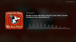 Breakin’ it down with Beaky Buzzard: Looney Tunes Cartoons Storyboard Artist Michael Ruocco!