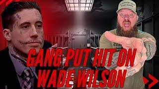 PRISON GANG HAS A HIT ON WADE WILSON