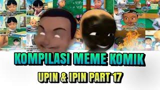 KOMPILASI MEME KOMIK UPIN IPIN PART 17