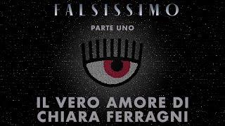 FALSISSIMO EP 05 - IL VERO AMORE DI CHIARA FERRAGNI PARTE 1