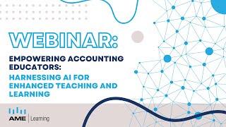 Webinar: Empowering Accounting Educators: Harnessing AI for Enhanced Teaching and Learning