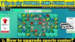 7 tips to play FOOTBALL CAMP: FUSION event in Top Eleven 2024! Soccer Camp: Fusion video part 2