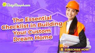 The Essential Checklist in Building Your Custom Dream Home