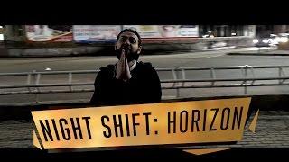 NIGHT SHIFT | HORIZON