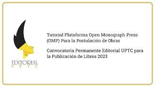 Tutorial OMP para Postulación de Obras Convocatoria Editorial UPTC 2023