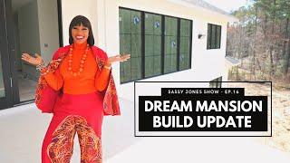 Dream Mansion Build Update | The Sassy Jones Show