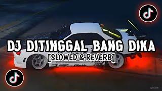 DJ SLOW KANE || DJ DITINGGAL BANG DIKA [SLOWED & REVERB] VIRAL TIKTOK
