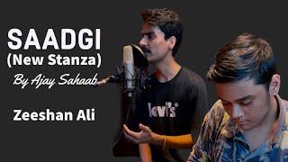 Saadgi (New Stanza by Ajay Sahaab) | Zeeshan Ali