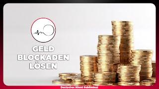  GELDBLOCKADEN LÖSEN - FINANZIELLE FREIHEIT ERREICHEN - WOHLSTAND & GELD MANIFESTIEREN 