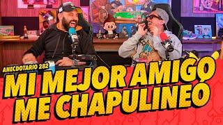 Anecdotario 282 - Mi mejor amigo me chapulineó