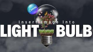 Photo Manipulation Tutorial | Light bulb effect insert images to a transparent light bulb in Canva