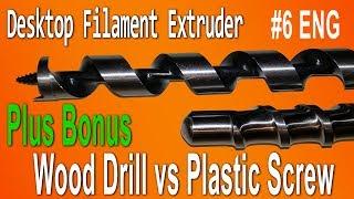 DIY Desktop Filament Extruder #6 [ENG] Bonus: Wood Drill vs. ( Plastic Screw / Compression Screw )