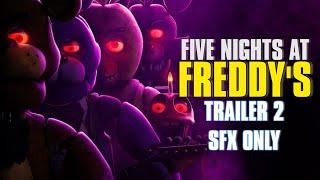 Five Nights At Freddy's (2023) trailer 2 (SFX Only)