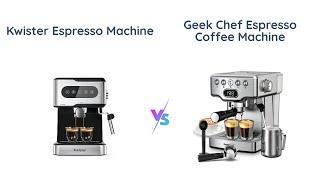 Kwister vs Geek Chef Espresso Machines