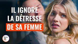 Homme Ignorant La Détresse De Sa Femme | @DramatizeMeFrance