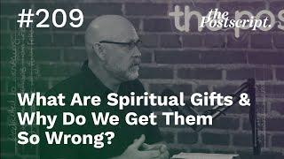 What Are Spiritual Gifts & Why Do We Get Them So Wrong?