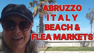 #97 ABRUZZO ITALY FLEA MARKETS GALORE & WHERE'S THE BEACH?Let's go shopping & have an awesome lunch.