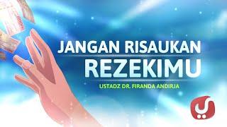 Motion Graphic : Jangan Risaukan Rezekimu (Rezeki sudah Diatur oleh Allah) - Ustadz Firanda Andirja