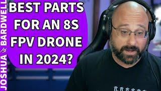 Best Parts For An 8s FPV Build In 2024? - FPV Questions