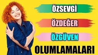 ÖZSEVGİ ÖZDEĞER ÖZGÜVEN Olumlamaları #mistikyol #olumlamalar