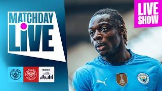 MATCHDAY LIVE | CITY V BRENTFORD | PREMIER LEAGUE