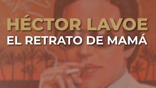 Héctor Lavoe - El Retrato de Mamá (Audio Oficial)