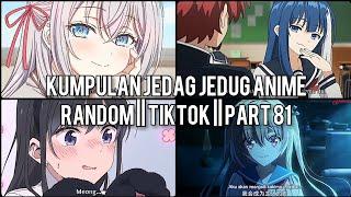 Kumpulan Jedag Jedug Anime Random Keren Dan Lucu || TIKTOK || PART 81