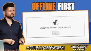 Offline first • Mariusz Dobrowolski • Devoxx Poland 2021