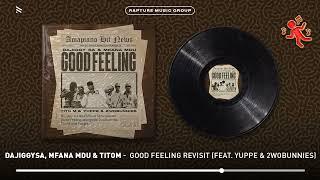 DaJiggySA, Mfana Mdu & TitoM - Good Feeling Revisit (feat. Yuppe & 2woBunnies) [Official Audio]