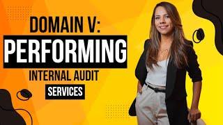 Domain V: Performing Internal Audit Services | A Complete Breakdown of Standards and Principles.